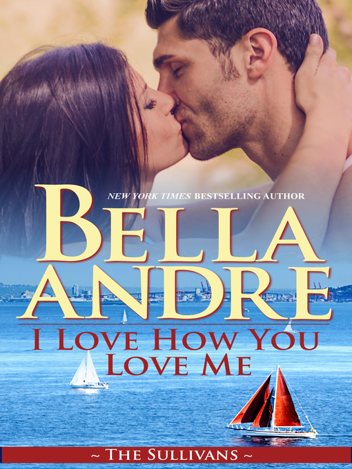 Title details for I Love How You Love Me by Bella Andre - Wait list